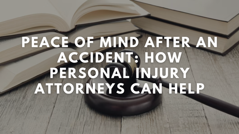 Peace of Mind After an Accident How Personal Injury Attorneys Can Help